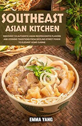 Southeast Asian Kitchen by Emma Yang [EPUB: B0CY92KRZR]