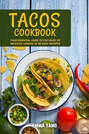 Tacos Cookbook by Emma Yang [EPUB: B0CYLR5BPL]