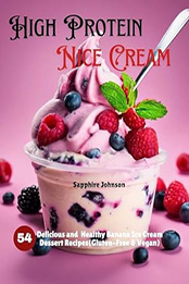 High Protein Nice Cream by Sapphire Johnson [EPUB: B0CYXTHY7B]