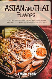 Asian And Thai Flavors: 2 Books In 1 by Emma Yang [EPUB: B0CZF9NH5X]