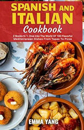 Spanish And Italian Cookbook: 2 Books In 1 by Emma Yang [EPUB: B0CZJVG25G]