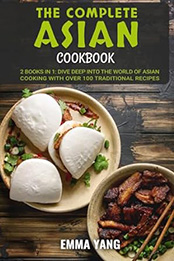 The Complete Asian Cookbook: 2 Books In 1 by Emma Yang