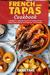 French And Tapas Cookbook: 2 Books In 1 by Emma Yang [EPUB: B0CZNKXX6S]