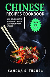 Chinese Recipes Cookbook by Sandra R. Turner