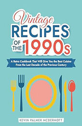 Vintage Recipes of the 1990s by Kevin Palmer McDermott [EPUB: B0D2BJBRFD]