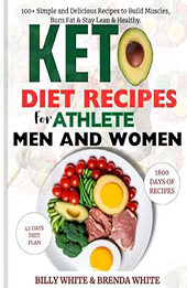 Keto diet recipes for Athlete men and women by Billy White [EPUB: B0D2KPBPZ4]