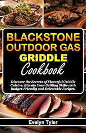 Blackstone Outdoor Gas Griddle Cookbook by Evelyn Tуlеr [EPUB: B0D37S8PRN]