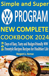 Simple and Super WW Program New Complete Cookbook 2024 by Margaret Lc. Norman [EPUB: B0D387HDQ5]