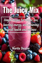 The Juicy Mix by Marita Desalvo