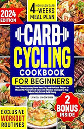 Carb Cycling Cookbook for Beginners by Linda Jhonson [EPUB: B0D3FJYV6J]