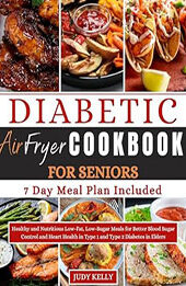 Diabetic Airfryer Cookbook for Seniors by Judy Kelly [EPUB: B0D3P9G53G]