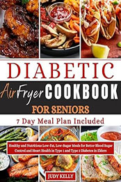 Diabetic Airfryer Cookbook for Seniors by Judy Kelly [EPUB: B0D3P9G53G]