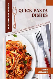 Quick Pasta Dishes by Sergii Baranov [EPUB: B0D3W7DC9Y]