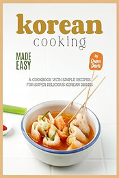 Korean Cooking Made Easy by Owen Davis
