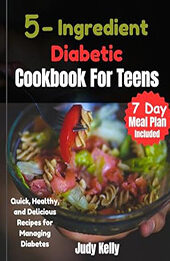 5 Ingredient Diabetic Cookbook for Teens by Judy Kelly