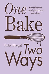 One Bake, Two Ways by Ruby Bhogal