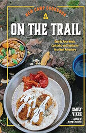 New Camp Cookbook On the Trail by Emily Vikre