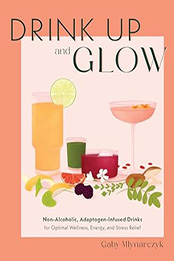 Drink Up and Glow by Gaby Mlynarczyk