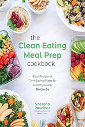 The Clean Eating Meal Prep Cookbook by Snezana Paucinac