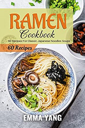 Ramen Cookbook by Emma Yang