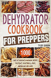 Dehydrator Cookbook for Preppers by Tyler Gordon