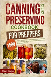 Canning and Preserving Cookbook for Preppers by Shaun Douglas