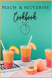 THE ULTIMATE PEACH AND NECTARINE COOKBOOK by GILBERT C.A