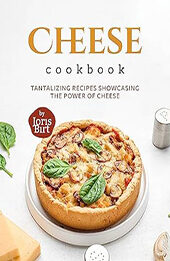 Cheese Cookbook by Joris Birt