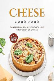 Cheese Cookbook by Joris Birt