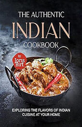 The Authentic Indian Cookbook by Joris Birt