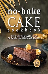 No-Bake Cake Cookbook by Joris Birt