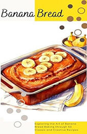THE ULTIMATE BANANA BREAD COOKBOOK by GILBERT C.A