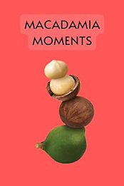 MACADAMIA MOMENTS by GILBERT C.A