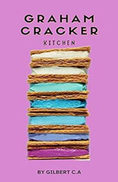 THE ULTIMATE GRAHAM CRACKER KITCHEN by GILBERT C.A