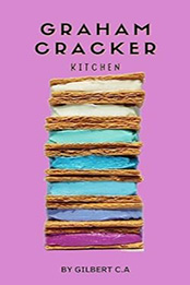 THE ULTIMATE GRAHAM CRACKER KITCHEN by GILBERT C.A