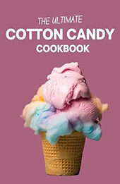 THE ULTIMATE COTTON CANDY COOKBOOK by GILBERT C.A