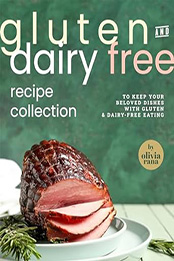 Gluten & Dairy Free Recipe Collection by Olivia Rana