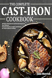 The Complete Cast Iron Cookbook by Jude Merrick