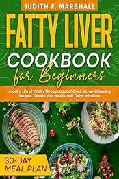 Fatty Liver Cookbook for Beginners by Judith F. Marshall
