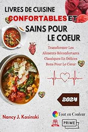 LIVRES DE CUISINE CONFORTABLES ET SAINS POUR LE COEUR by Nancy J. Kosinski