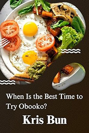 When Is the Best Time to Try Obooko by Kris Bun