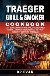 Traeger Grill & Smoker Cookbook by DR Evan