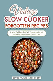 Vintage Slow Cooker Forgotten Recipes by Kevin Palmer McDermott