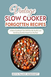 Vintage Slow Cooker Forgotten Recipes by Kevin Palmer McDermott