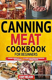 Canning Meat Cookbook For Beginners by Cody Nelson