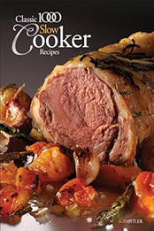 Classic 1000 Slow Cooker Recipes by Sue Spitler