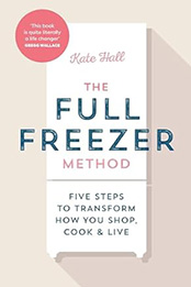 The Full Freezer Method by Kate Marshall