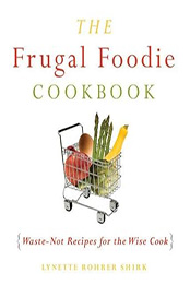 The Frugal Foodie Cookbook by Lynette Rohrer Shirk