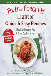 Fix-It and Forget-It Lighter Quick & Easy Recipes by Hope Comerford