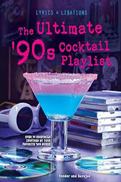 The Ultimate '90s Cocktail Playlist (Lyrics and Libations) by Henry Barajas